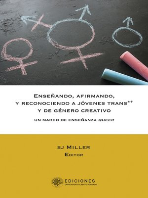 cover image of Enseñando, afirmando y reconociendo a jóvenes trans*+ y de género creativo